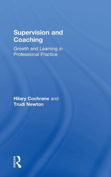 Supervision And Coaching: Growth And Learning In Professional Practice