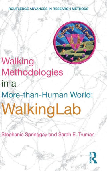 Walking Methodologies In A More-Than-Human World: Walkinglab (Routledge Advances In Research Methods)