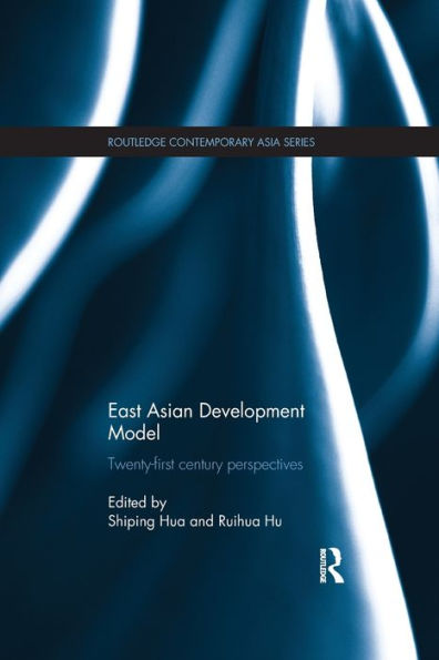 East Asian Development Model: Twenty-First Century Perspectives (Routledge Contemporary Asia Series)