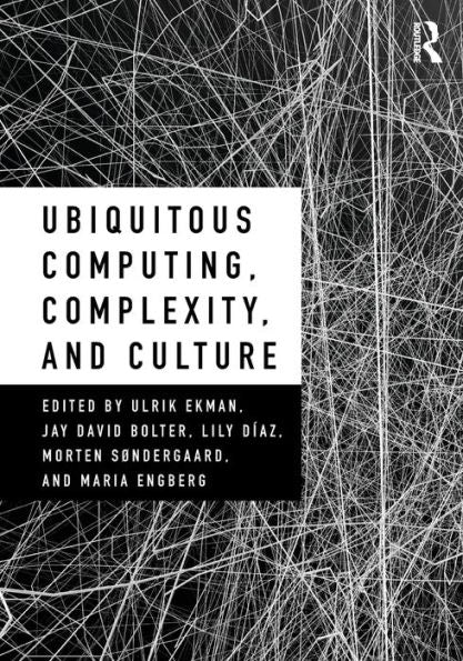 Ubiquitous Computing, Complexity, And Culture