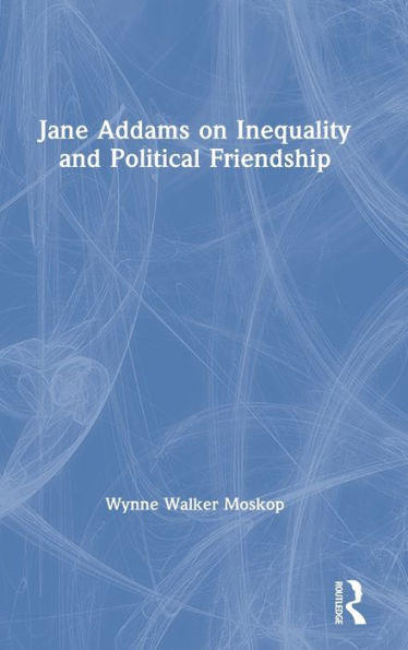 Jane Addams On Inequality And Political Friendship