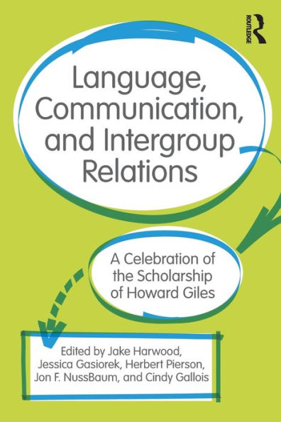 Language, Communication, And Intergroup Relations: A Celebration Of The Scholarship Of Howard Giles