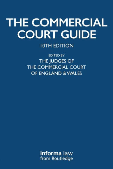 The Commercial Court Guide: (Incorporating The Admiralty Court Guide) With The Financial List Guide And The Circuit Commercial (Mercantile) Court Guide