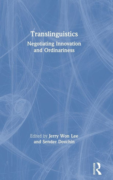 Translinguistics: Negotiating Innovation And Ordinariness
