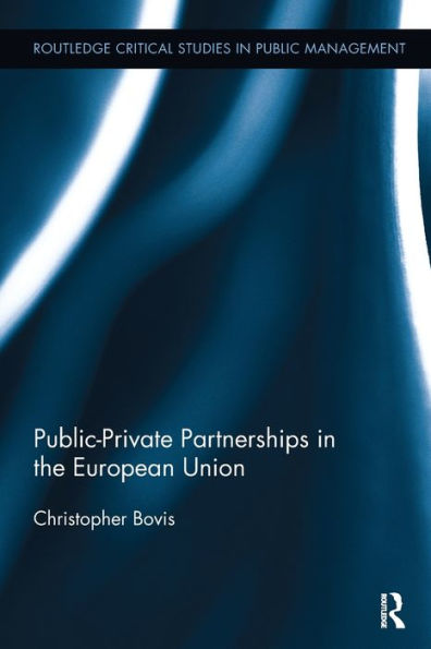 Public-Private Partnerships In The European Union (Routledge Critical Studies In Public Management)