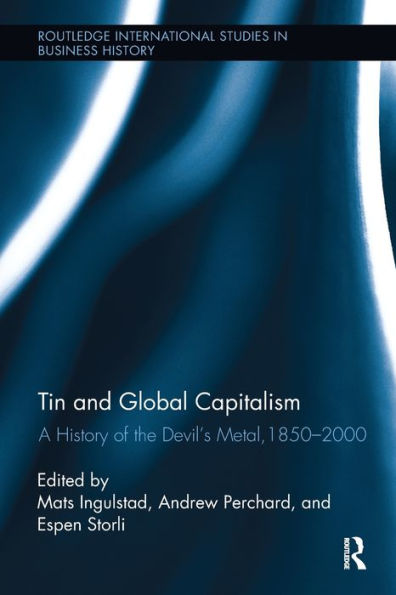 Tin And Global Capitalism (Routledge International Studies In Business History)