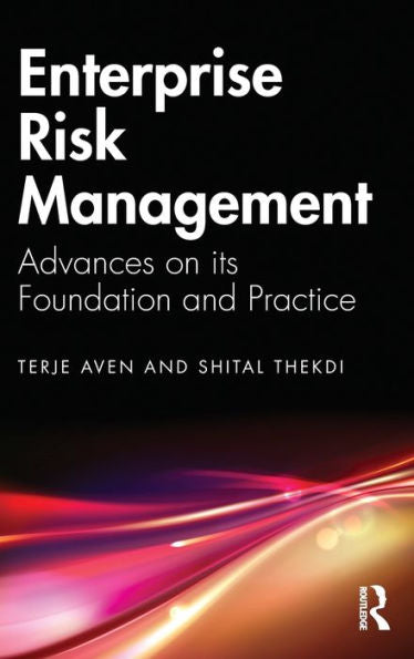 Enterprise Risk Management: Advances On Its Foundation And Practice
