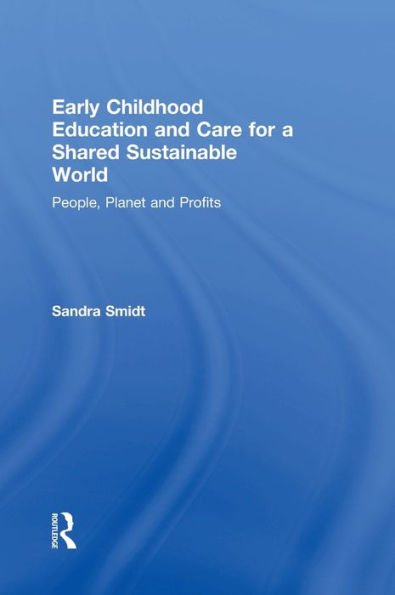 Early Childhood Education And Care For A Shared Sustainable World: People, Planet And Profits