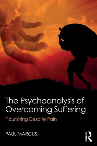 The Psychoanalysis Of Overcoming Suffering: Flourishing Despite Pain