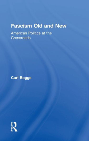 Fascism Old And New: American Politics At The Crossroads