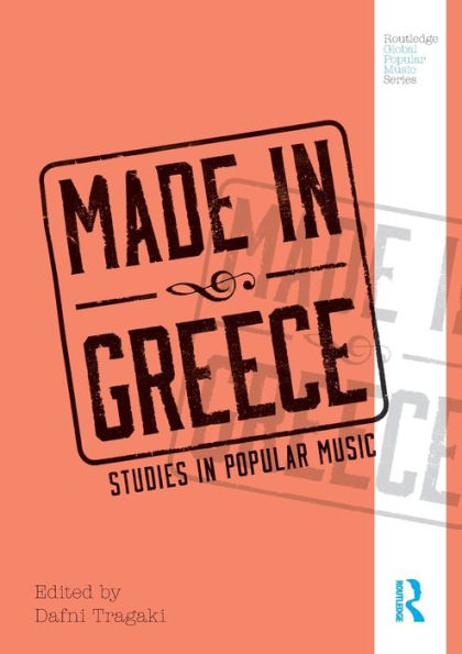 Made In Greece: Studies In Popular Music (Routledge Global Popular Music Series)