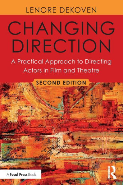 Changing Direction: A Practical Approach To Directing Actors In Film And Theatre: Foreword By Ang Lee