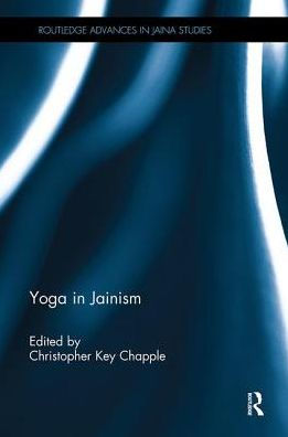 Yoga In Jainism (Routledge Advances In Jaina Studies)