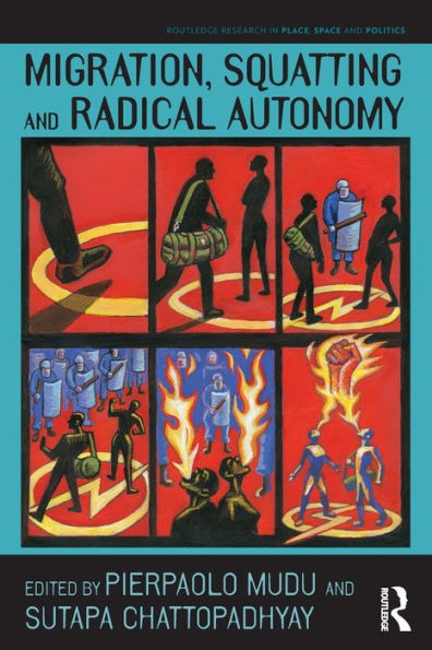 Migration, Squatting And Radical Autonomy (Routledge Research In Place, Space And Politics)