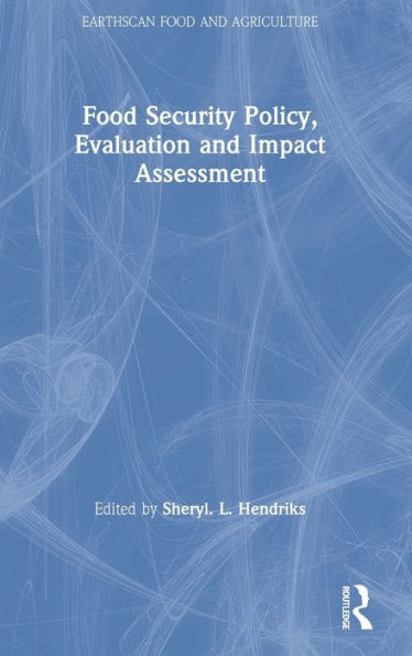 Food Security Policy, Evaluation And Impact Assessment (Earthscan Food And Agriculture)