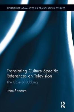 Translating Culture Specific References On Television (Routledge Advances In Translation And Interpreting Studies)
