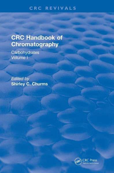 Revival: Handbook Of Chromatography Vol I (1982): Carbohydrates (Crc Press Revivals)