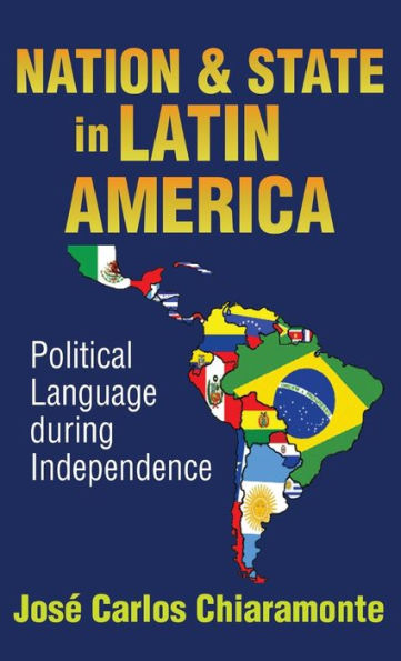 Nation And State In Latin America: Political Language During Independence