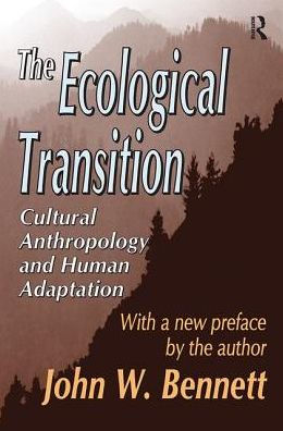 The Ecological Transition: Cultural Anthropology And Human Adaptation