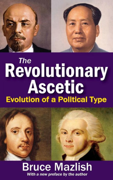 The Revolutionary Ascetic: Evolution Of A Political Type