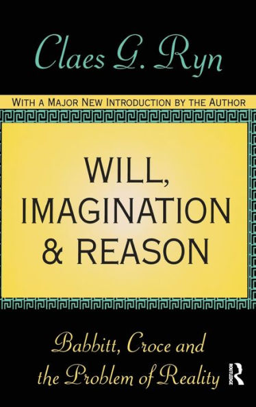 Will, Imagination, And Reason: Babbitt, Croce And The Problem Of Reality