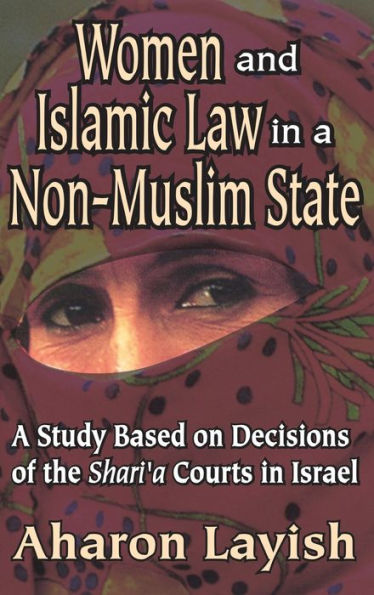 Women And Islamic Law In A Non-Muslim State: A Study Based On Decisions Of The Shari'A Courts In Israel