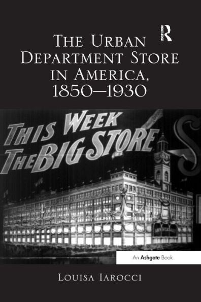 The Urban Department Store In America, 1850-1930