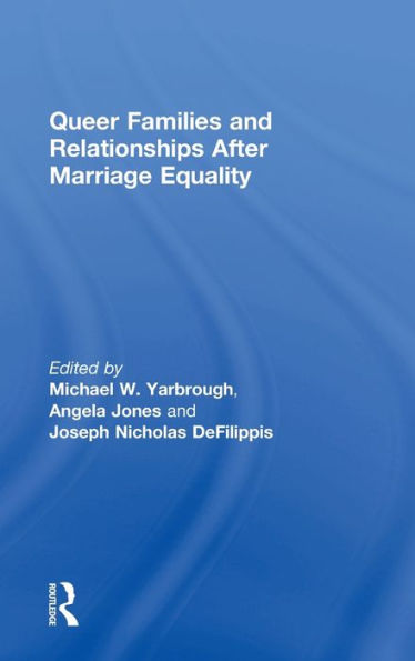 Queer Families And Relationships After Marriage Equality