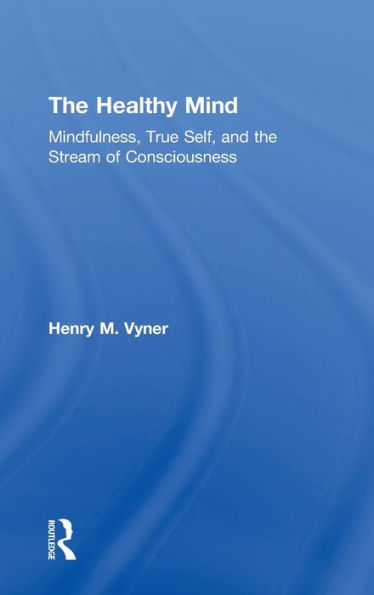 The Healthy Mind: Mindfulness, True Self, And The Stream Of Consciousness