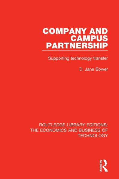 Company And Campus Partnership: Supporting Technology Transfer (Routledge Library Editions: The Economics And Business Of Technology) - 9781138576308