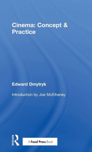 Cinema: Concept & Practice: Concept & Practice (Edward Dmytryk: On Filmmaking)
