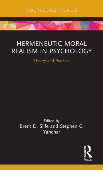 Hermeneutic Moral Realism In Psychology (Advances In Theoretical And Philosophical Psychology)