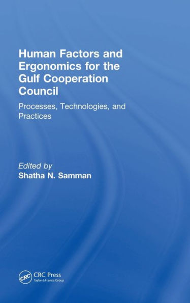 Human Factors And Ergonomics For The Gulf Cooperation Council: Processes, Technologies, And Practices