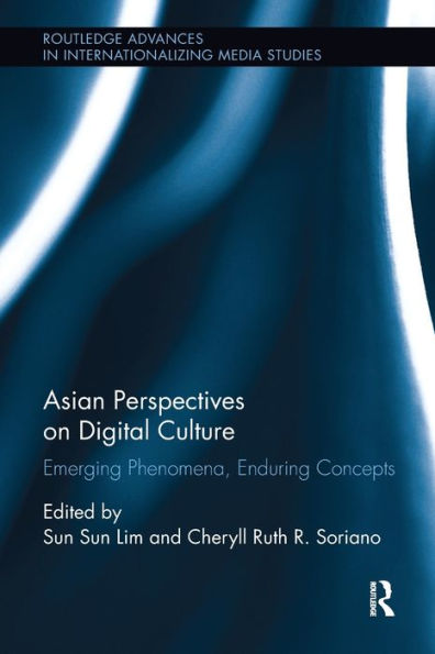 Asian Perspectives On Digital Culture (Routledge Advances In Internationalizing Media Studies)