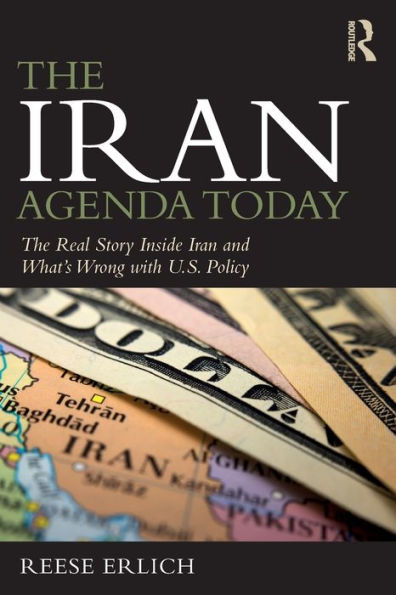 The Iran Agenda Today: The Real Story Inside Iran And What's Wrong With U.S. Policy