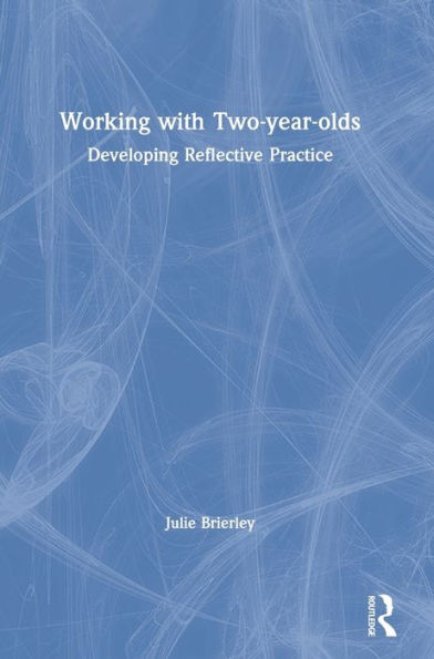 Working With Two-Year-Olds: Developing Reflective Practice