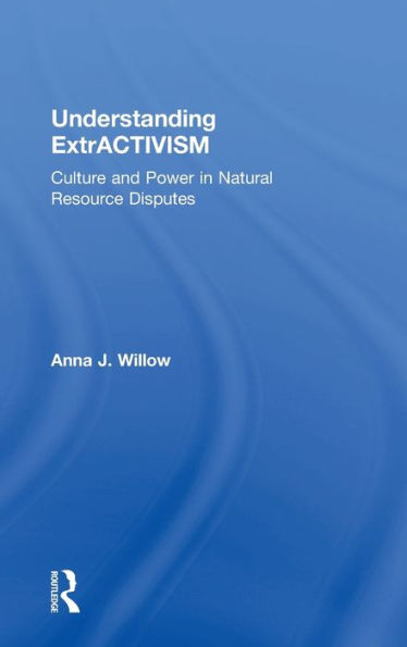 Understanding Extractivism: Culture And Power In Natural Resource Disputes