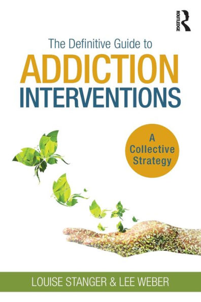 The Definitive Guide To Addiction Interventions: A Collective Strategy