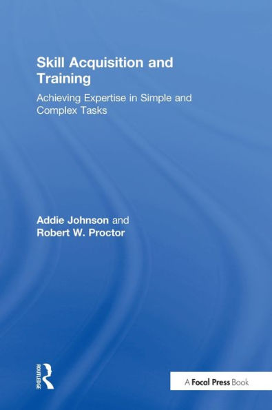 Skill Acquisition And Training: Achieving Expertise In Simple And Complex Tasks