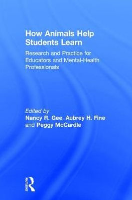 How Animals Help Students Learn: Research And Practice For Educators And Mental-Health Professionals