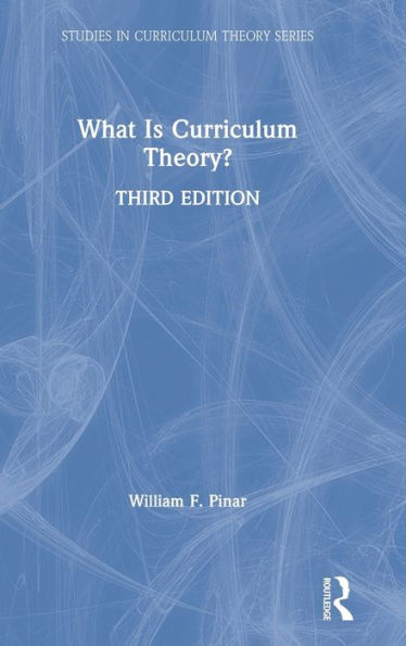 What Is Curriculum Theory? (Studies In Curriculum Theory Series)