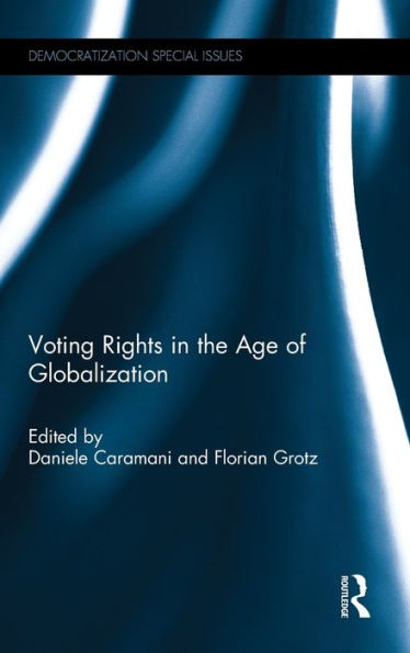 Voting Rights In The Age Of Globalization (Democratization Special Issues)