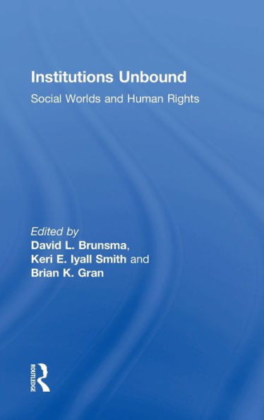 Institutions Unbound: Social Worlds And Human Rights