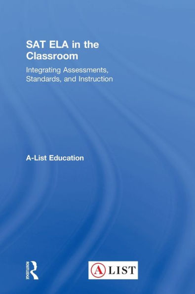 Sat Ela In The Classroom: Integrating Assessments, Standards, And Instruction (A-List Sat And Act Series)