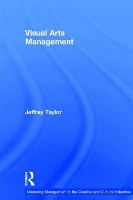 Visual Arts Management (Discovering The Creative Industries)