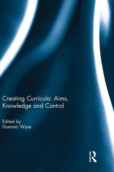 Creating Curricula: Aims, Knowledge And Control
