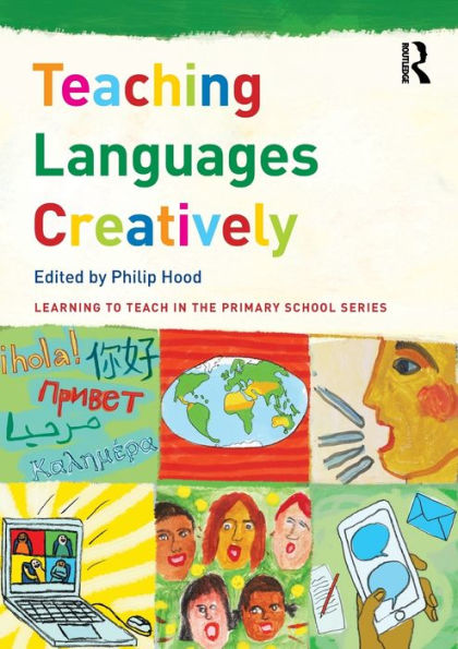 Teaching Languages Creatively (Learning To Teach In The Primary School Series)