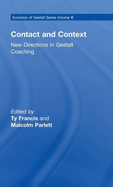 Contact And Context: New Directions In Gestalt Coaching (Evolution Of Gestalt)
