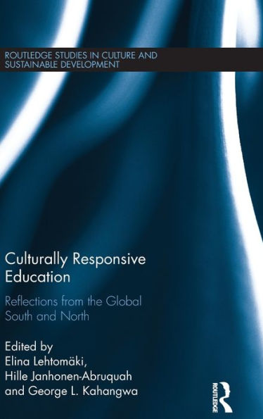 Culturally Responsive Education: Reflections From The Global South And North (Routledge Studies In Culture And Sustainable Development)