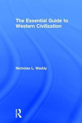 The Essential Guide To Western Civilization